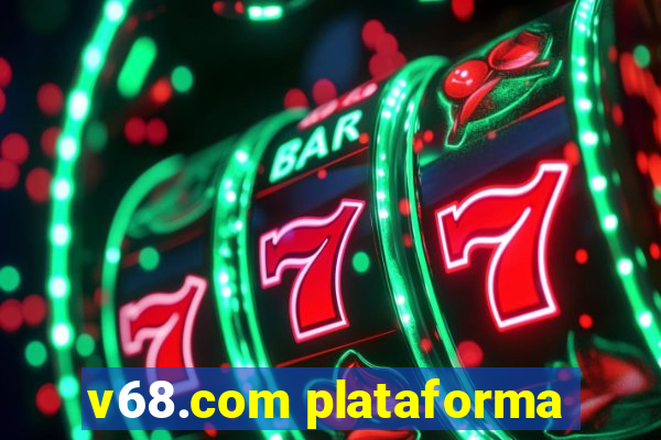 v68.com plataforma